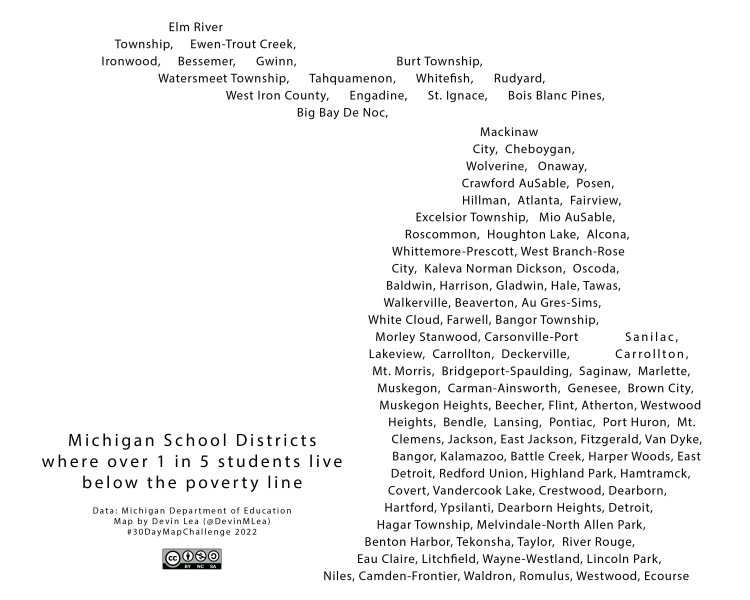 This map is titled Michigan School Districts where over 1 in 5 students live below the poverty line. The map is just the words of all the school districts in Michigan where more than 1 in 5 students are below the poverty line, placed so that they together form the shape of the upper and lower peninsulas of Michigan